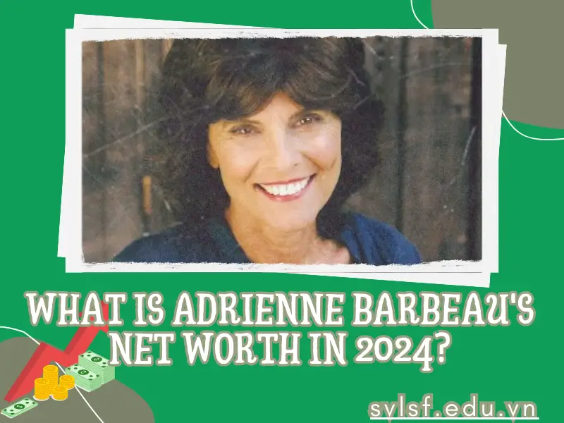 What is Adrienne Barbeau's net worth in 2024?