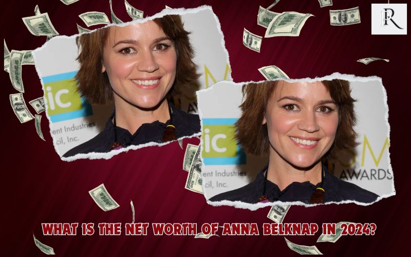 What is Anna Belknap's net worth in 2024