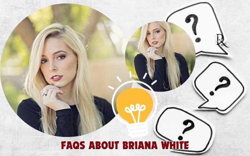 Frequently asked questions about Briana White