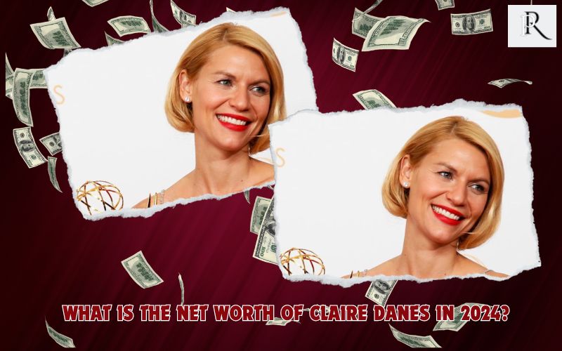 What is Claire Danes net worth in 2024
