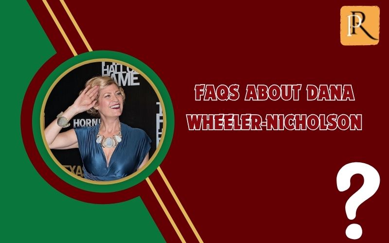 Frequently asked questions about Dana Wheeler-Nicholson
