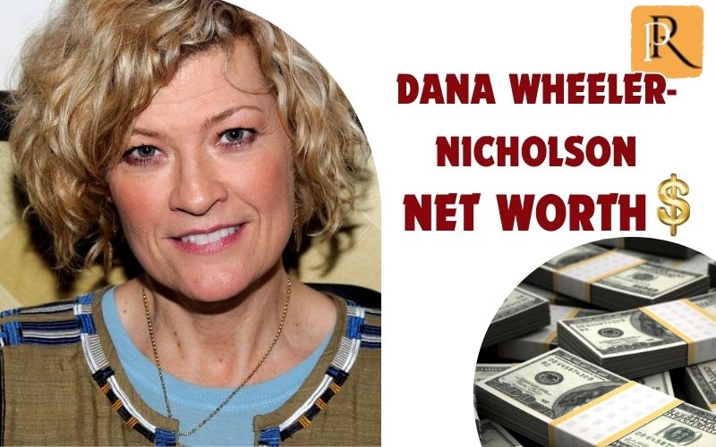 What is Dana Wheeler-Nicholson's net worth in 2024