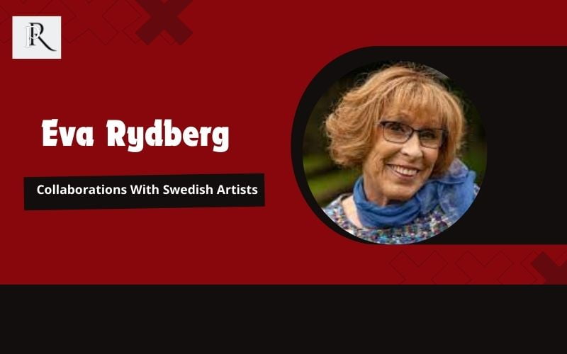 Eva Rydberg's collaborations with famous Swedish artists