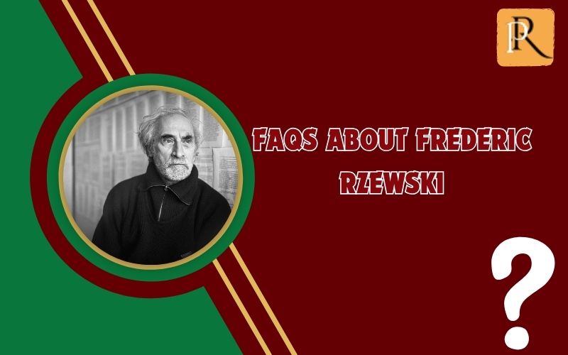 Frequently asked questions about Frederic Rzewski