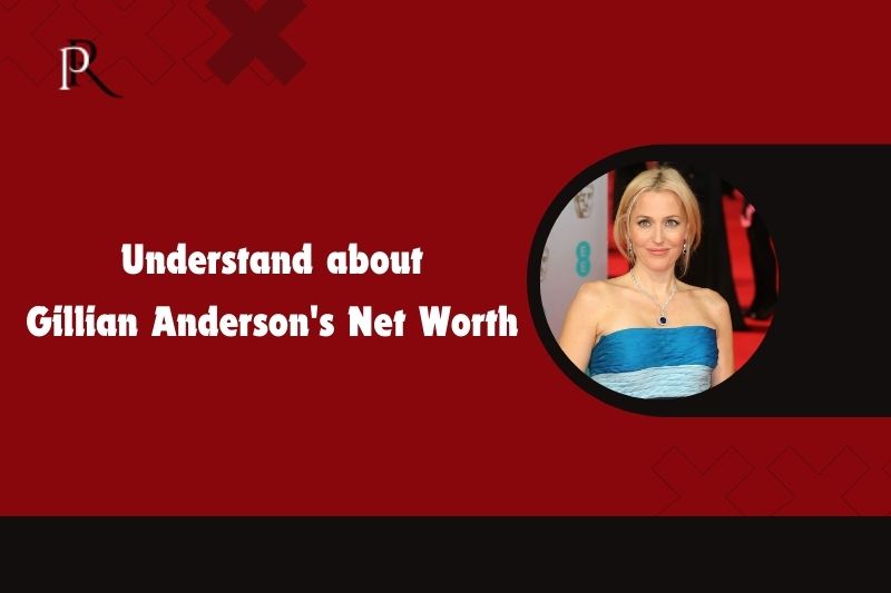 Understanding Gillian Anderson's Net Worth