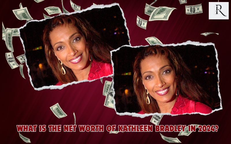What is Kathleen Bradley net worth in 2024