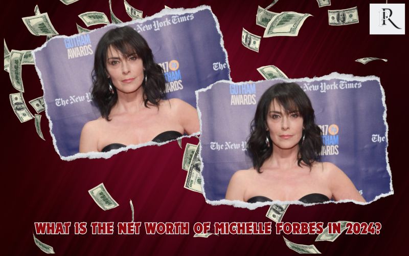 What is Michelle Forbes net worth in 2024