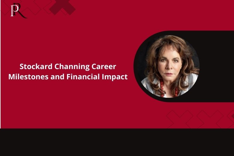 Stockard Channing's career milestones and financial impact