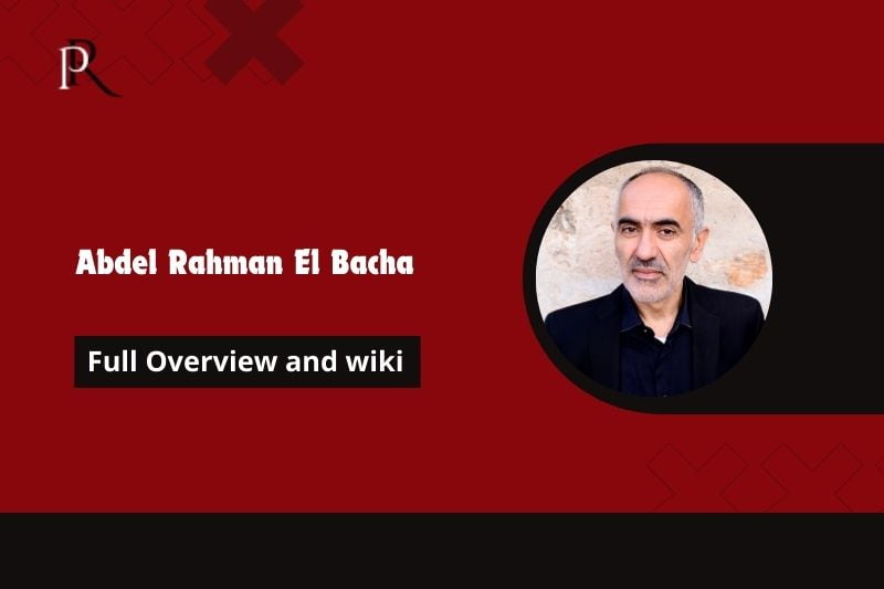 Abdel Rahman El Bacha Full overview and Wiki