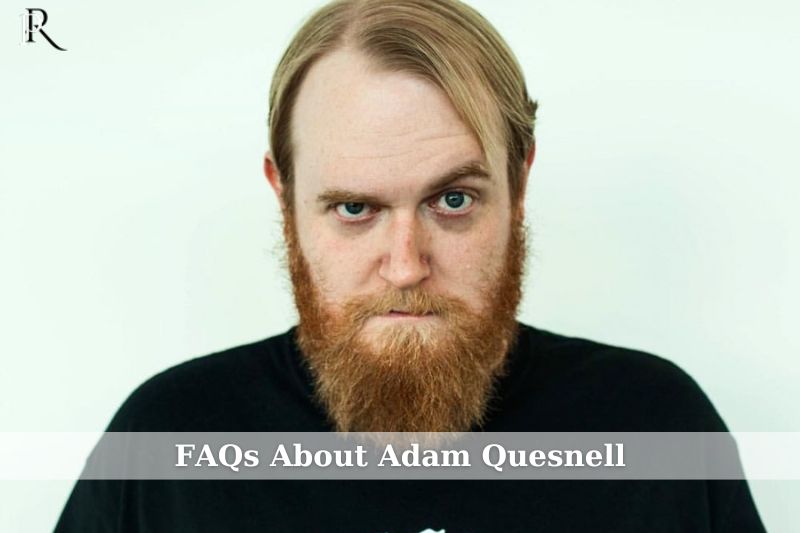 Adam Quesnell FAQ