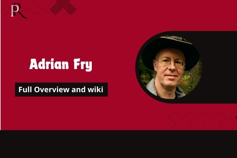 Adrian Fry Full overview and Wiki