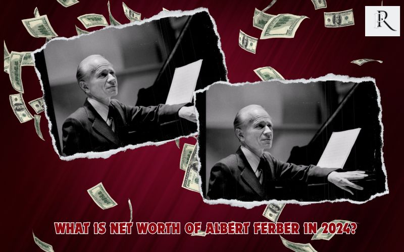 What is Albert Ferber's net worth in 2024