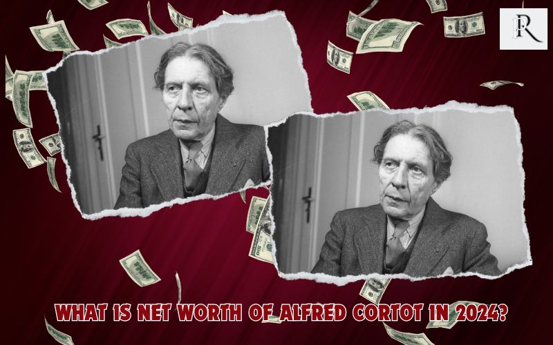What is Alfred Cortot's net worth in 2024