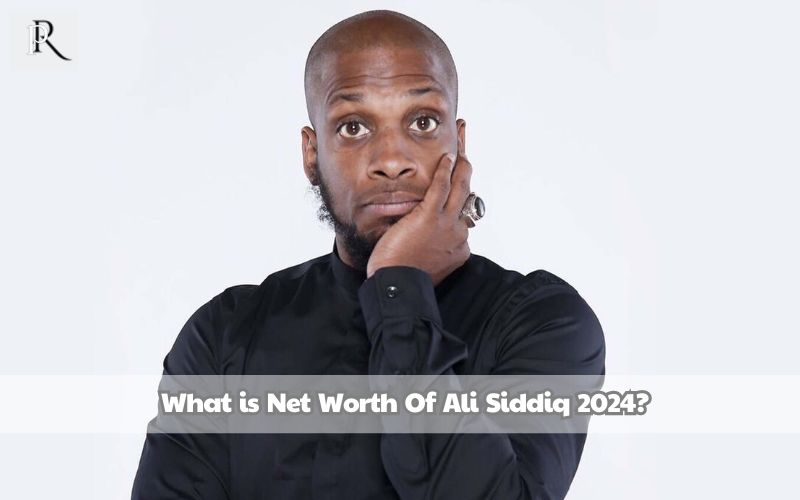 What is Ali Siddiq's net worth 2024