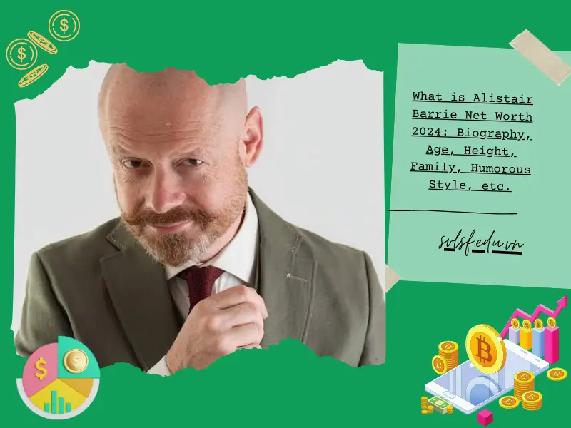 What is Alistair Barrie Net Worth 2024: Biography, Age, Height, Family, Humorous Style, etc.