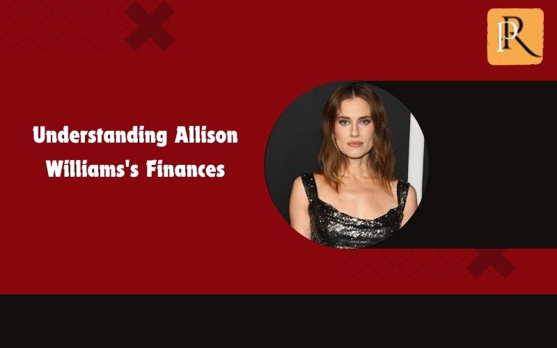 Learn about Allison Williams' finances