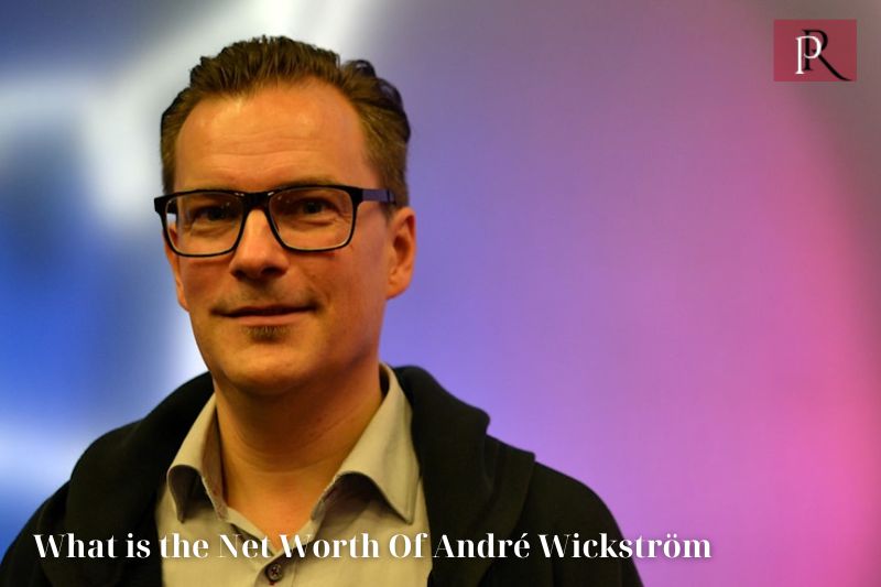 What is André Wickström's net worth in 2024