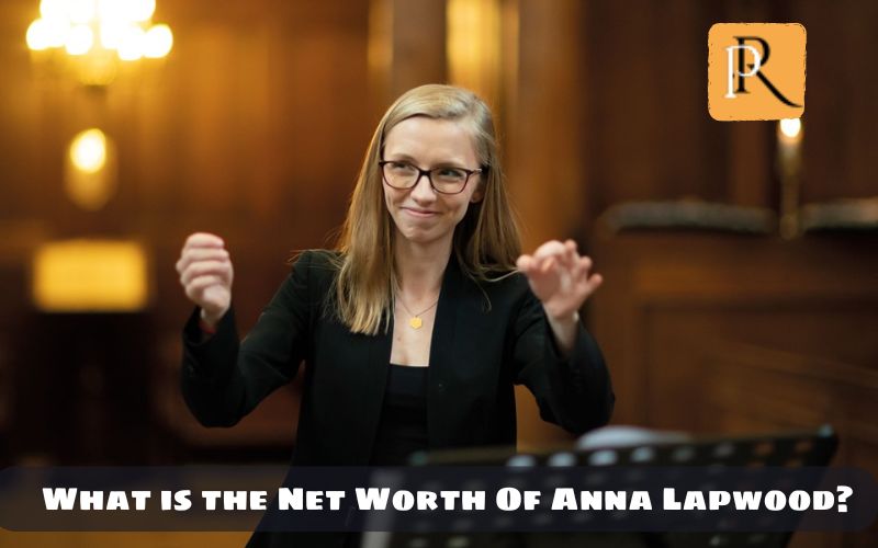 What is Anna Lapwood's net worth in 2024