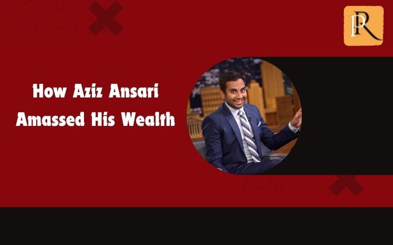 How Aziz Ansari amassed his fortune