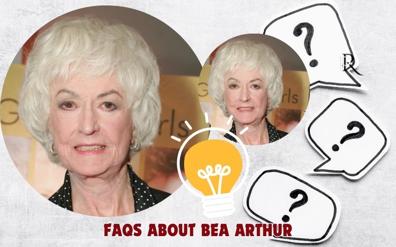 Frequently asked questions about Bea Arthur