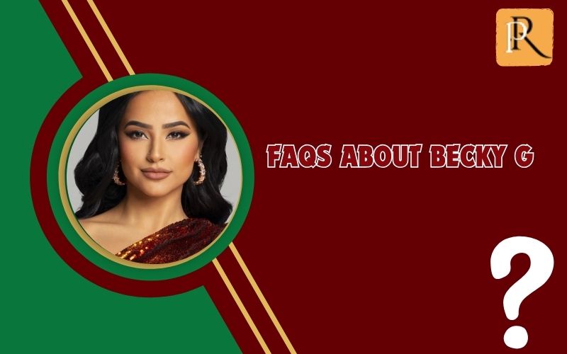 Frequently asked questions about Becky G