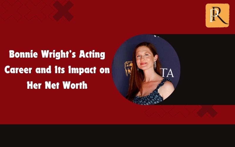 Bonnie Wright's acting career and its impact on her net worth