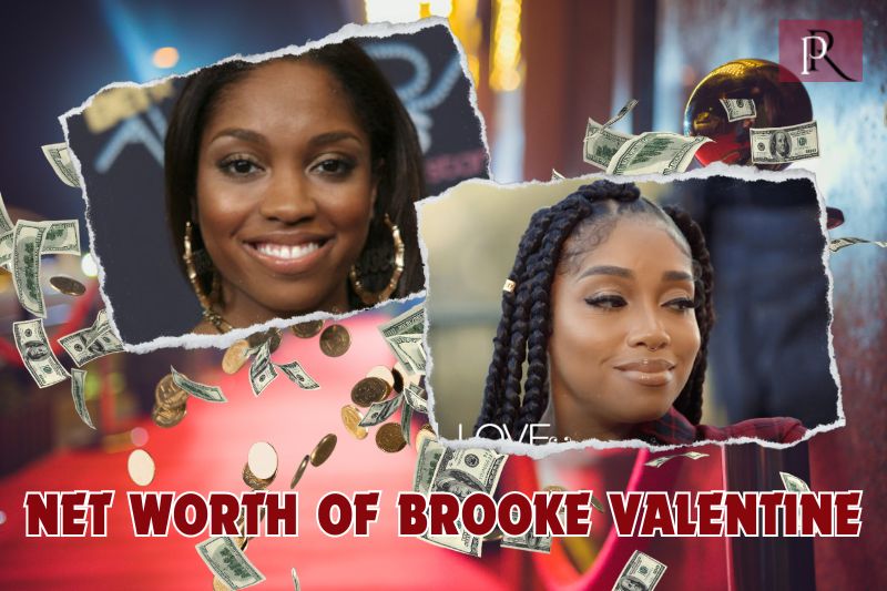 What is Brooke Valentine's net worth in 2024