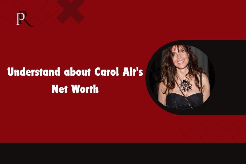 Understanding Carol Alt's Net Worth