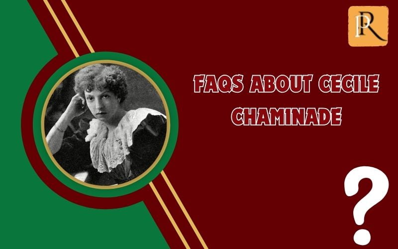 Frequently asked questions about Cecile Chaminade