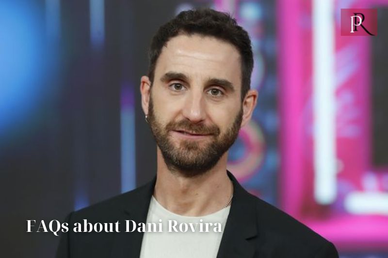 Frequently asked questions about Dani Rovira