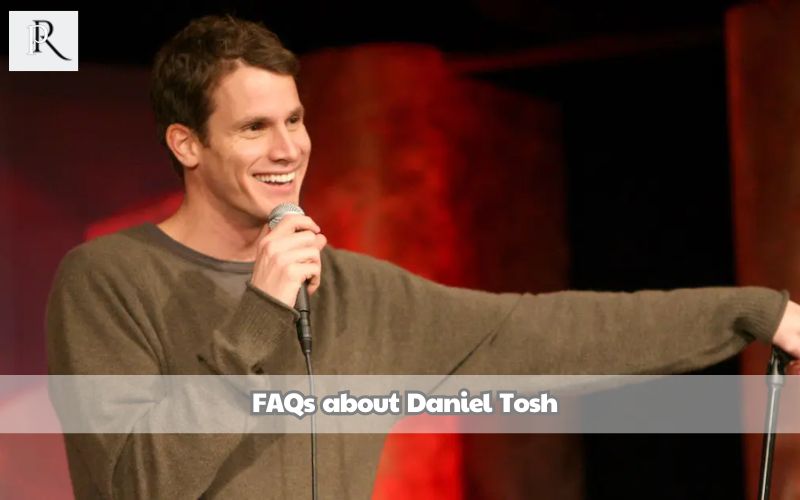 Frequently asked questions about Daniel Tosh