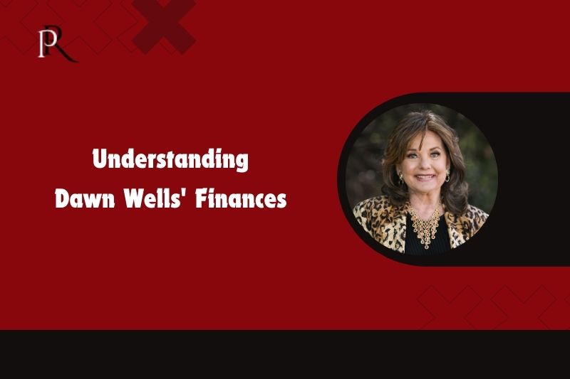 Learn about Dawn Wells' finances