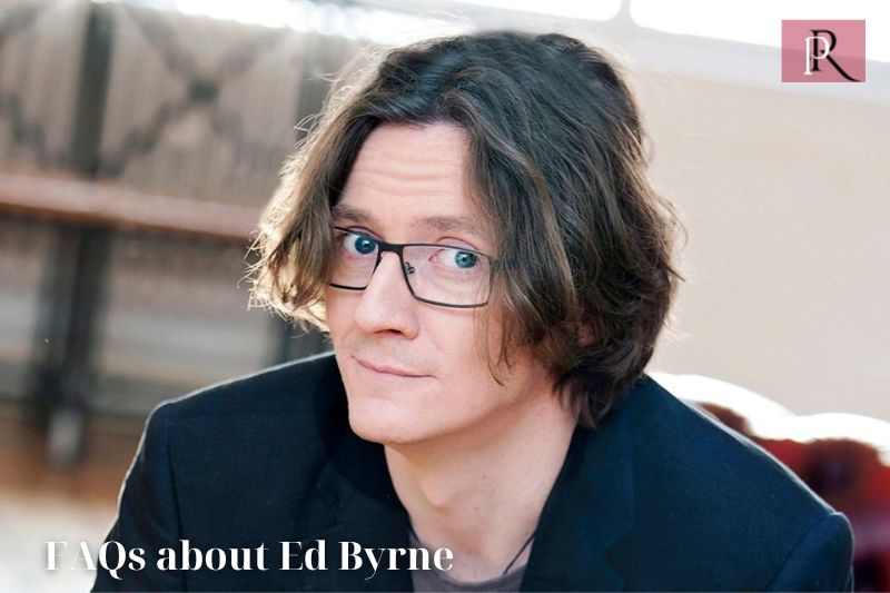 Frequently asked questions about Ed Byrne