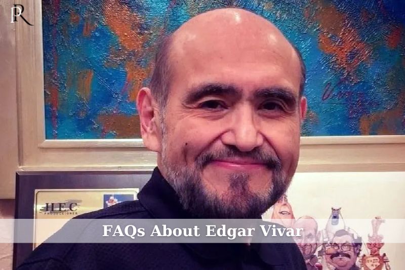 Frequently asked questions about Edgar Vivar