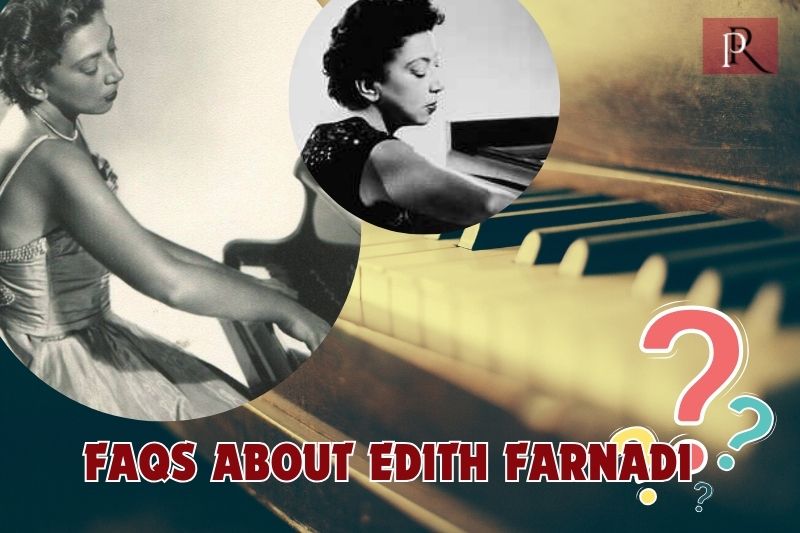 Frequently asked questions about Edith Farnadi