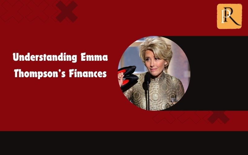 Learn about Emma Thompson's finances