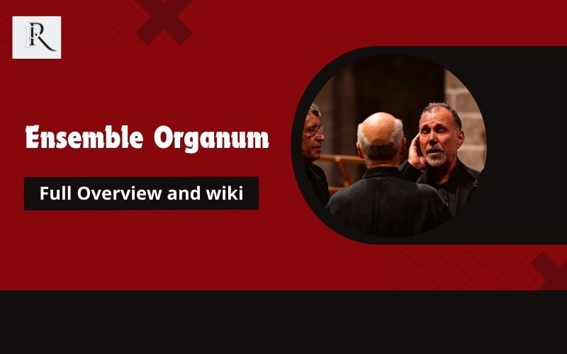 Ensemble Organum Full Overview and Wiki