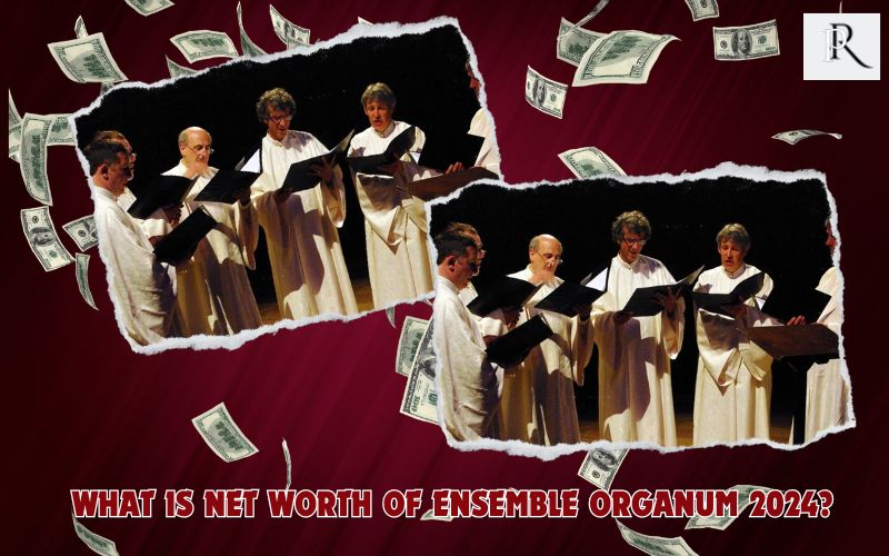 What is Ensemble Organum 2024 net worth