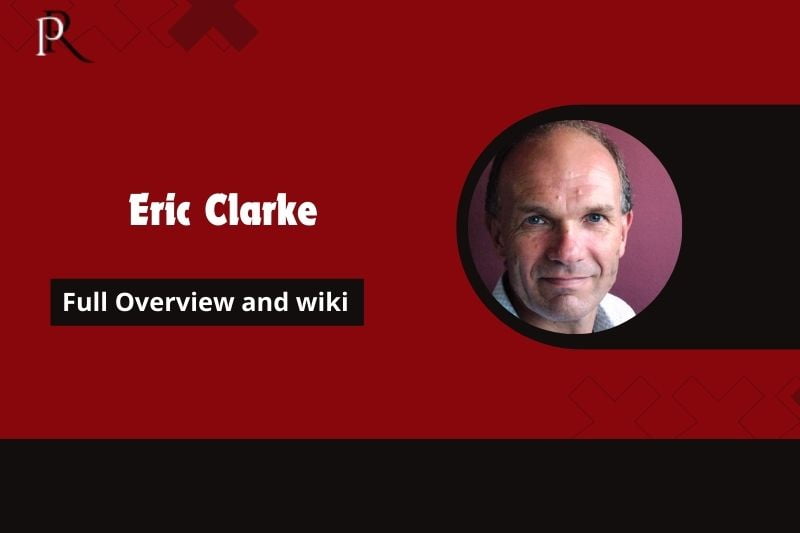 Eric Clarke Full Overview and Wiki