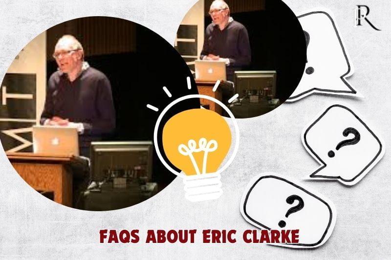 Frequently asked questions about Eric Clarke