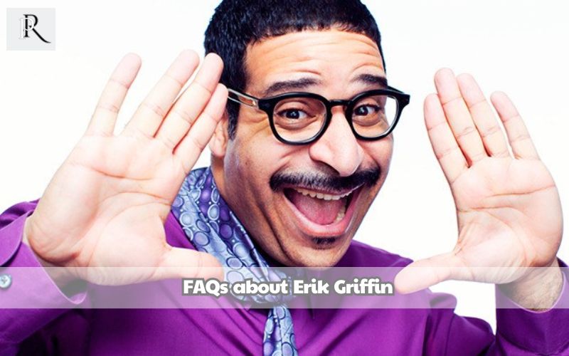 Frequently asked questions about Erik Griffin