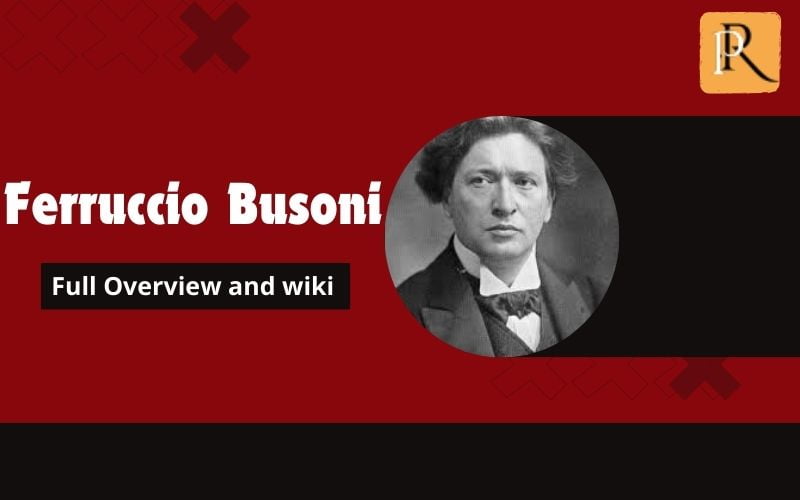 Ferruccio Busoni Overview and Wiki