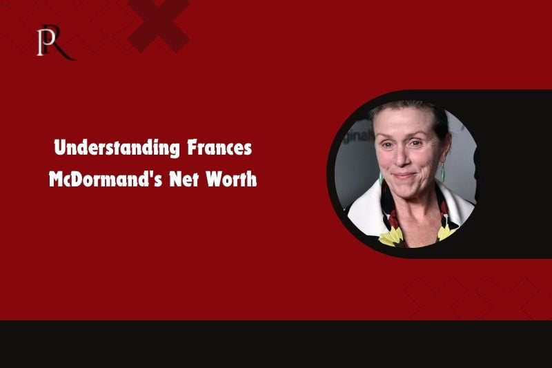 Understand Frances McDormand's net worth