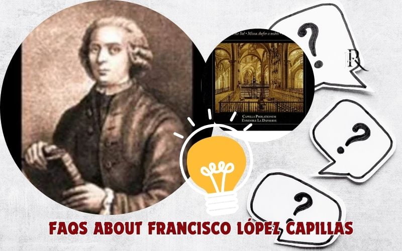Frequently asked questions about Francisco López Capillas