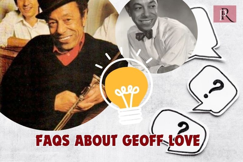Frequently asked questions about Geoff Love