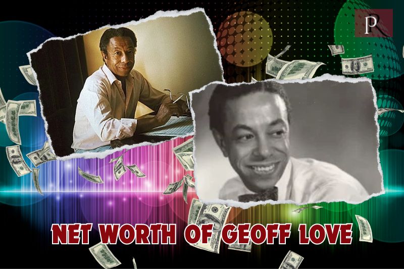What is Geoff Love's net worth in 2024