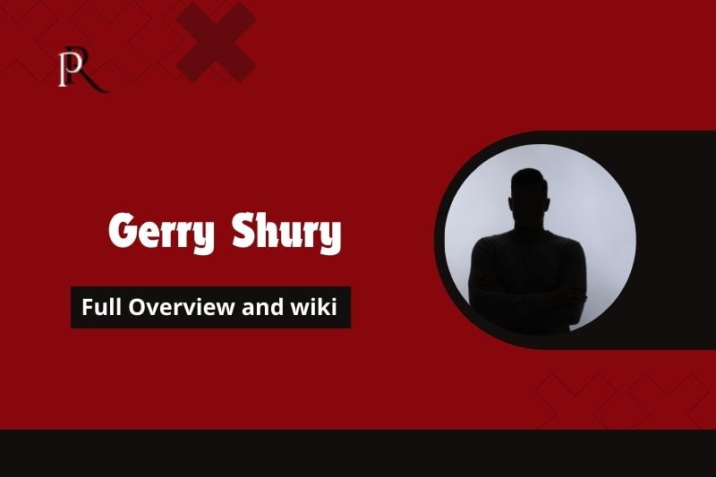 Gerry Shury Full Overview and Wiki