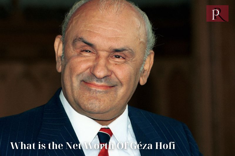 What is Géza Hofi's net worth in 2024
