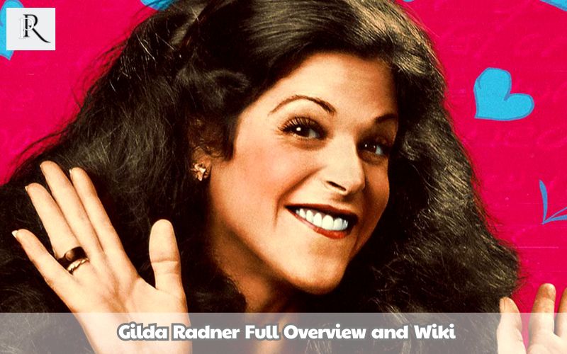 Gilda Radner Full Overview and Wiki