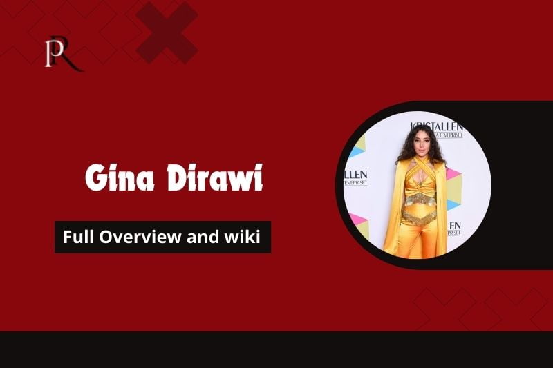 Gina Dirawi Full overview and wiki